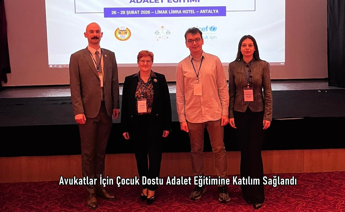Avukatlar İçin Çocuk Dostu Adalet Eğitimine Katılım Sağlandı