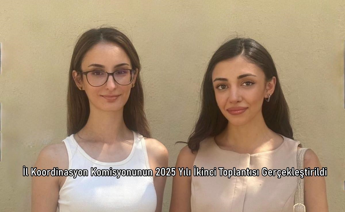 İl Koordinasyon Komisyonunun 2025 Yılı İkinci Toplantısı Gerçekleştirildi