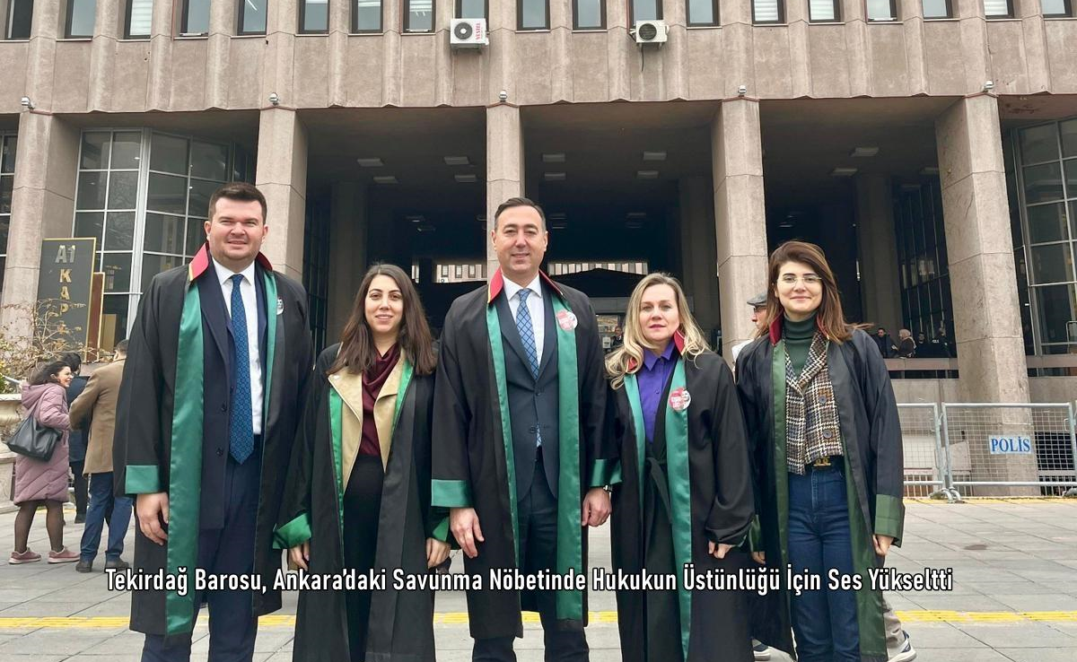 Tekirdağ Barosu, Ankara’daki Savunma Nöbetinde Hukukun Üstünlüğü İçin Ses Yükseltti