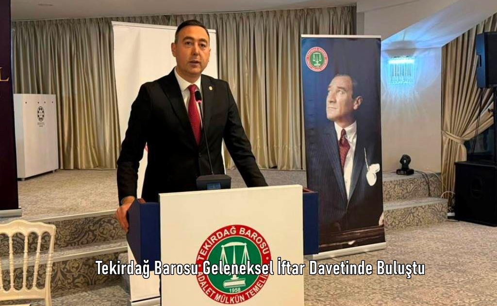 Tekirdağ Barosu Geleneksel İftar Davetinde Buluştu
