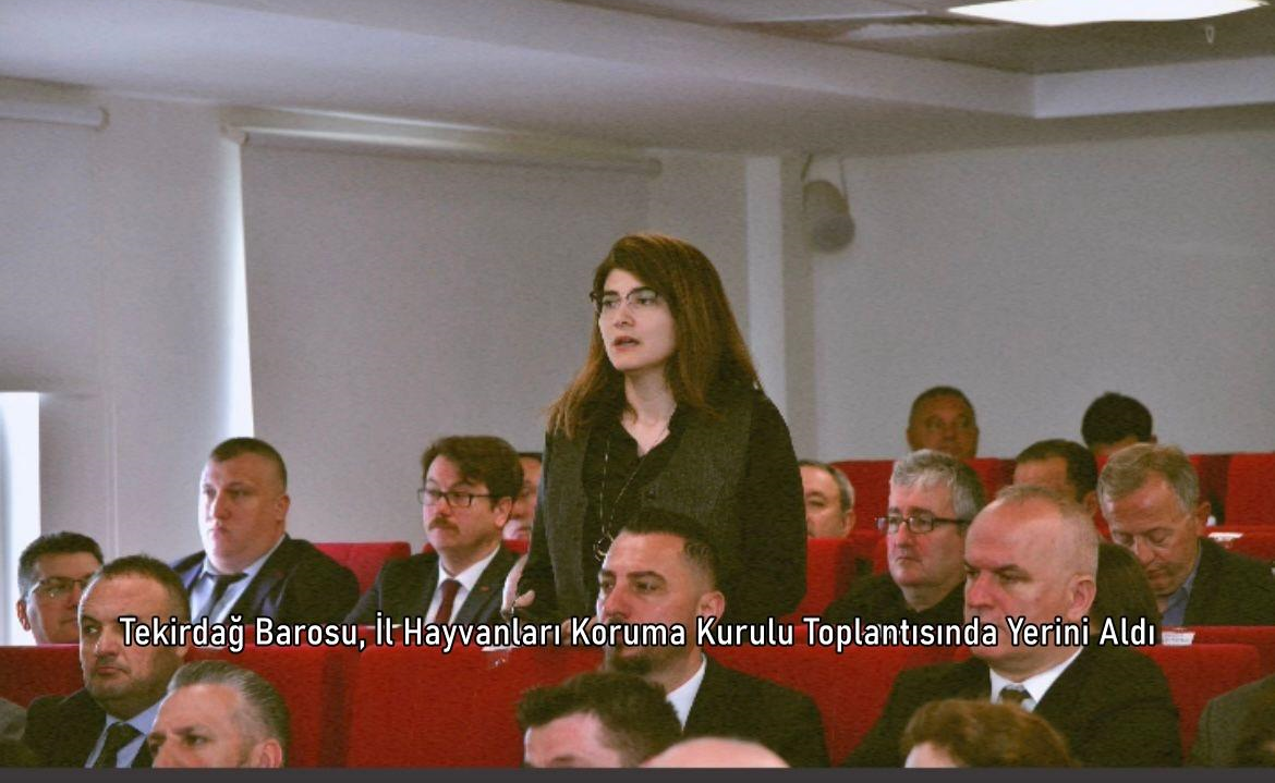 Tekirdağ Barosu, İl Hayvanları Koruma Kurulu Toplantısında Yerini Aldı