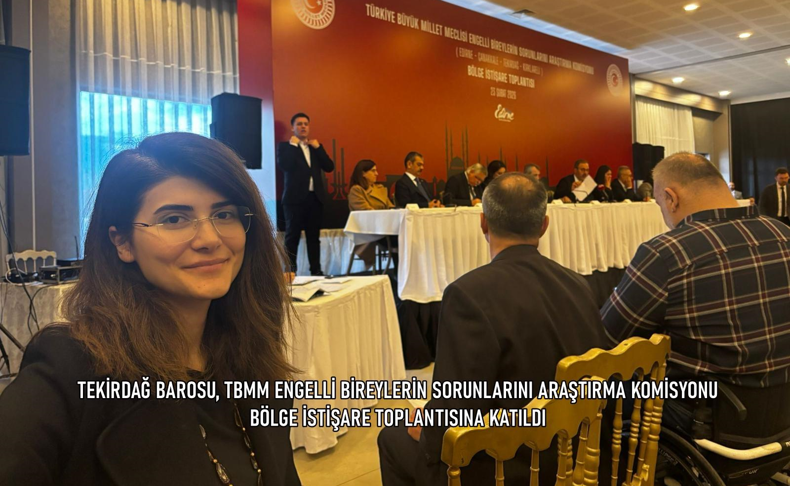 TEKİRDAĞ BAROSU, TBMM ENGELLİ BİREYLERİN SORUNLARINI ARAŞTIRMA KOMİSYONU BÖLGE İSTİŞARE TOPLANTISINA KATILDI