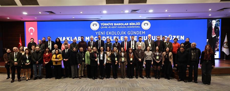 TÜRKİYE BAROLAR BİRLİĞİ’NDE DÜZENLENEN YENİ EKOLOJİK GÜNDEM-HAKLAR, MÜCADELELER VE HUKUKİ DÜZEN SEMPOZYUMUNA KATILIM SAĞLANDI